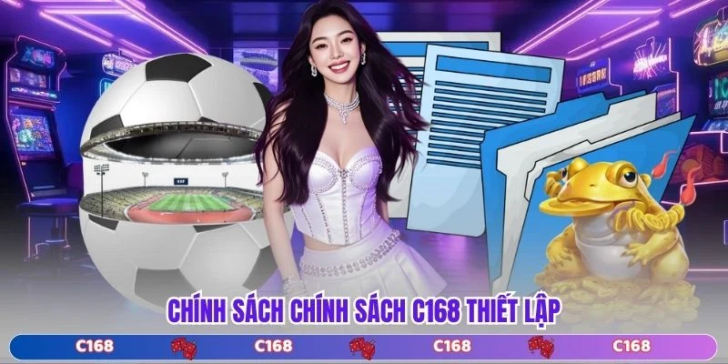 Chính sách chính sách C168 thiết lập