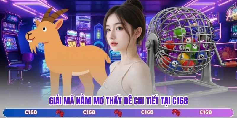 Giải mã nằm mơ thấy dê chi tiết tại C168